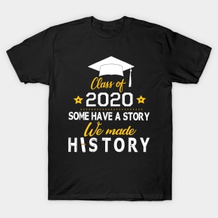 Seniors Class Of 2020 Some Have A Story We Made History Social Distancing Fighting Coronavirus 2020 T-Shirt